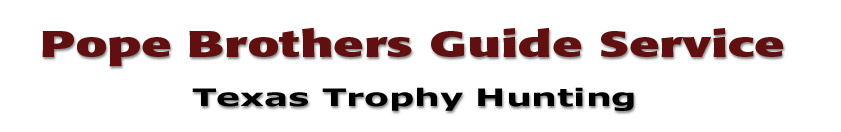 Texas Guided Trophy Hunting - Pope Brothers Guide Service and Outfitting